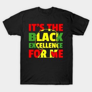 It's The Black Excellence for Me History Month - Juneteenth T-Shirt